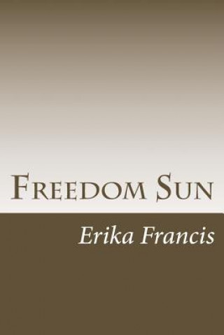 Kniha Freedom Sun Erika Francis