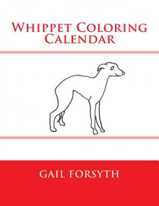 Kniha Whippet Coloring Calendar Gail Forsyth