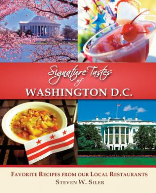 Buch Signature Tastes of Washington D.C.: Favorite Recipes of our Local Restaurants Steven W Siler