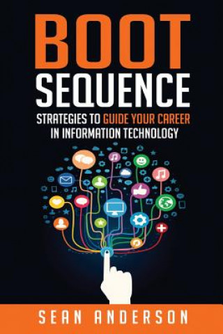 Carte Boot Sequence: Strategies to Guide Your Career in Information Technology Sean Anderson