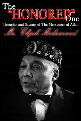 Kniha The "Honored" One: Thoughts and Sayings of The Messenger of Allah: Mr. Elijah Muhammad Philip a Muhammad