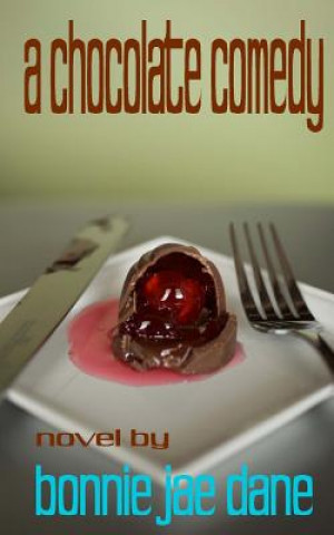 Buch A Chocolate Comedy Bonnie Jae Dane