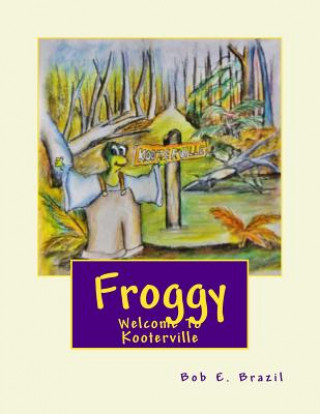 Kniha Froggy: Welcome To Kooterville Bob E Brazil