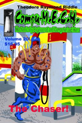 Kniha Compu-M.E.C.H. Mechanically Engineered and Computerized Hero Volume 20: The Chaser Theodore Raymond Riddle