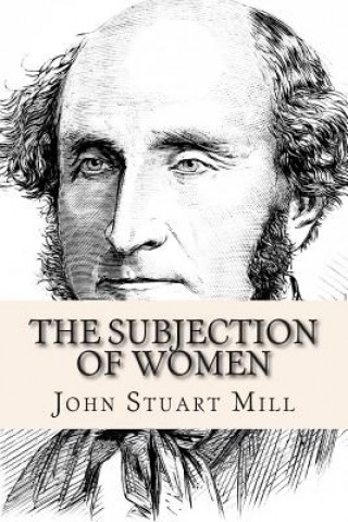 Книга The Subjection of Women John Stuart Mill