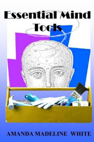 Knjiga Essential Mind Tools Amanda Madeleine White Mrs