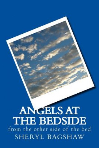 Knjiga Angels at the Bedside: from the other side Sheryl Bagshaw