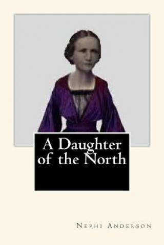 Carte A Daughter of the North Nephi Anderson
