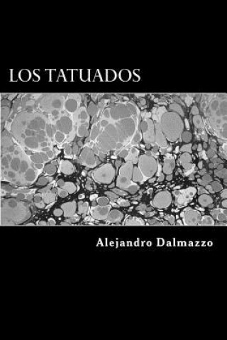 Carte Los Tatuados Alejandro Dalmazzo
