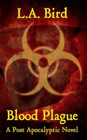 Könyv Blood Plague: A Post Apocalyptic Novel L a Bird