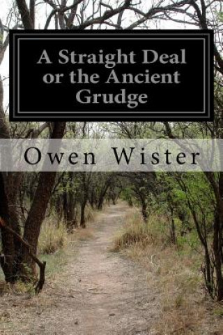 Libro A Straight Deal or the Ancient Grudge Owen Wister