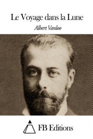 Kniha Le Voyage dans la Lune Albert Vanloo