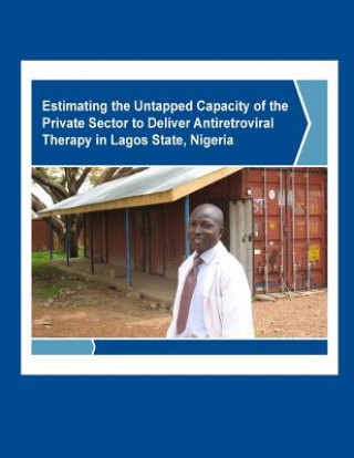 Carte Estimating the Untapped Capacity of the Private Sector to Deliver Antiretroviral Therapy in Lagos State, Nigeria United States Agency of International De