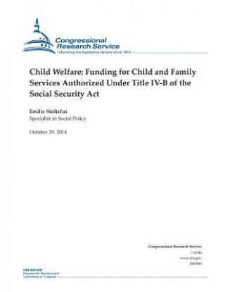 Książka Child Welfare: Funding for Child and Family Services Authorized Under Title IV-B of the Social Security Act Congressional Research Service