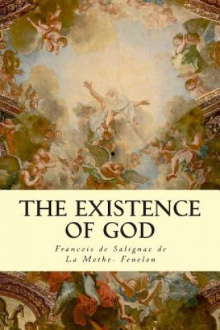 Carte The Existence of God Francois de Salign de la Mothe- Fenelon