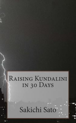 Könyv Raising Kundalini in 30 Days Sakichi Sato