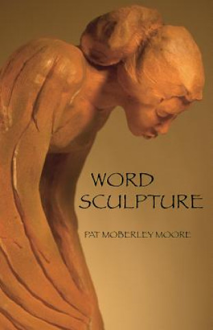 Книга Word Sculpture Pat Moberley Moore