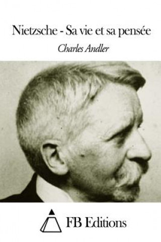 Книга Nietzsche - Sa vie et sa pensée Charles Andler