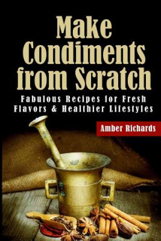 Carte Make Condiments from Scratch Amber Richards