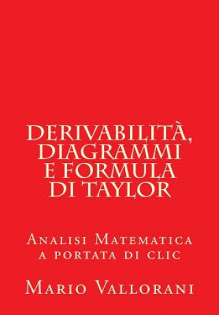 Könyv Derivabilit?, diagrammi e formula di Taylor: Analisi Matematica a portata di clic Prof Mario Vallorani