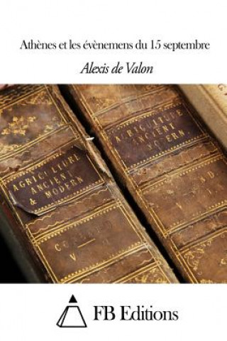 Kniha Ath?nes et les év?nemens du 15 septembre Alexis De Valon