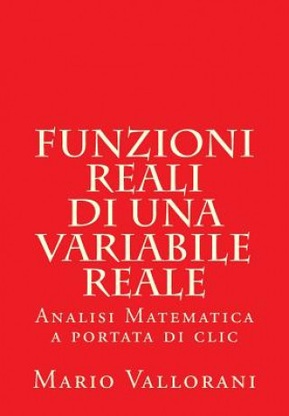 Carte Funzioni reali di una variabile reale: Analisi Matematica a portata di clic Prof Mario Vallorani