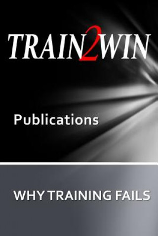 Book TRAIN2WIN Publications: Why Training Fails Thom Mindala