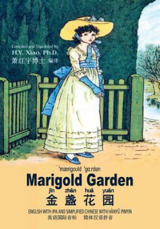 Carte Marigold Garden (Simplified Chinese): 10 Hanyu Pinyin with IPA Paperback Color H y Xiao Phd
