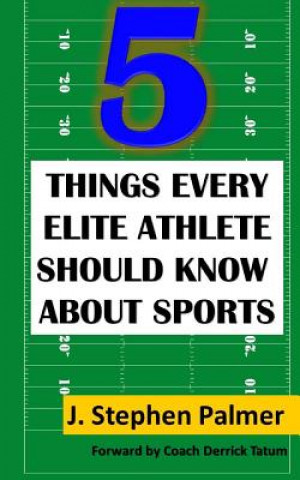 Kniha 5 Things Every Elite Athlete Should Know About Sports J Stephen Palmer