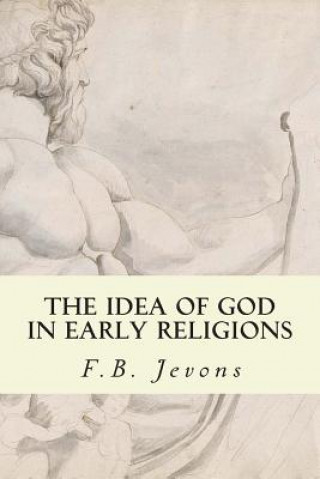 Kniha The Idea of God in Early Religions F B Jevons