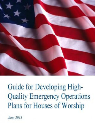 Knjiga Guide for Developing High-Quality Emergency Operations Plans for Houses of Worship U S Department of Homeland Security