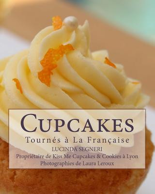 Könyv Cupcakes: Tournés ? La Française Lucinda Segneri