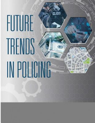 Kniha Future Trends in Policing U S Department of Justice