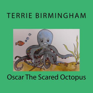 Knjiga Oscar The Scared Octopus Terrie L Birmingham