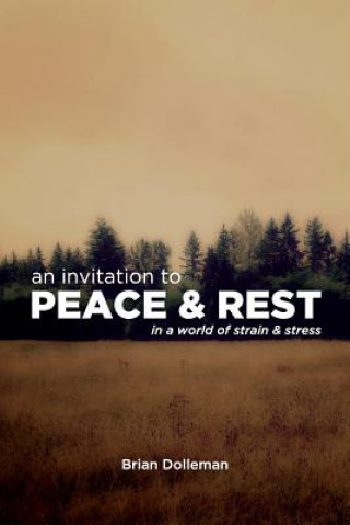 Kniha An Invitation to Peace & Rest: In a World of Strain & Stress Brian Dolleman