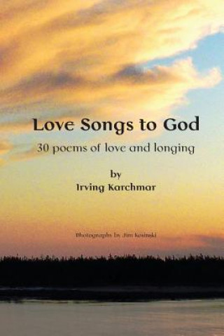 Kniha Love Songs to God: 30 Poems of Love and Longing Irving Karchmar