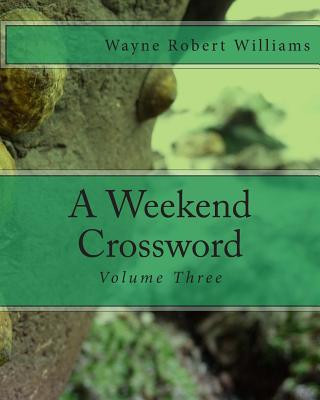 Book A Weekend Crossword Volume Three Wayne Robert Williams