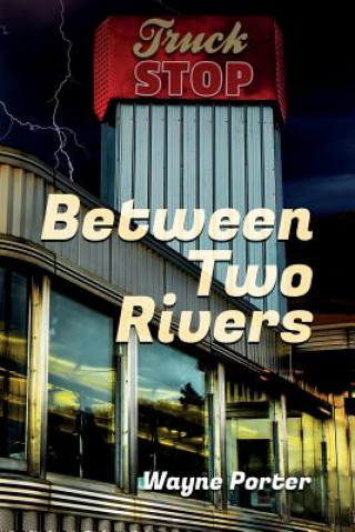 Kniha Between Two Rivers Wayne Porter