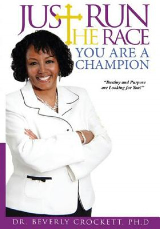 Kniha Just Run The Race - You Are A Champion Dr Beverly Crockett Ph D