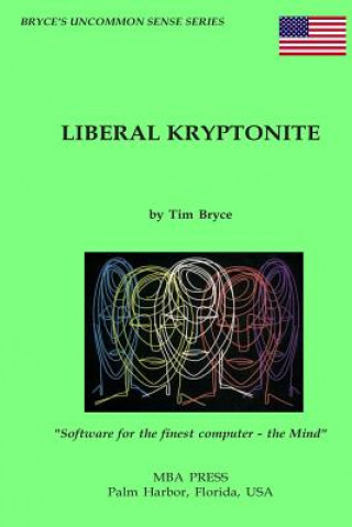 Knjiga Liberal Kryptonite MR Tim Bryce