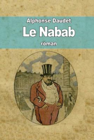 Kniha Le Nabab: Roman de moeurs parisiennes Alphonse Daudet