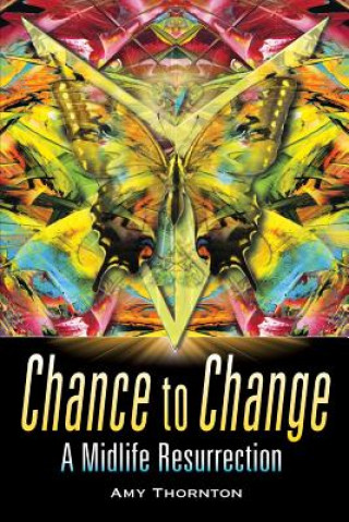 Książka Chance to Change: A Midlife Resurrection Amy Thornton