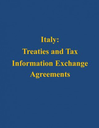 Könyv Italy: Treaties and Tax Information Exchange Agreements U S Department of the Treasury
