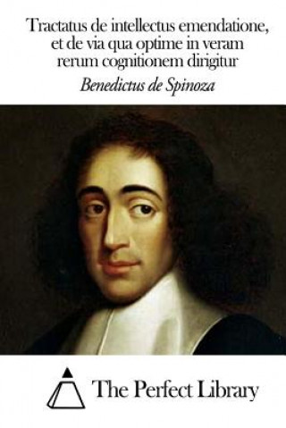 Książka Tractatus de intellectus emendatione, et de via qua optime Benedictus de Spinoza