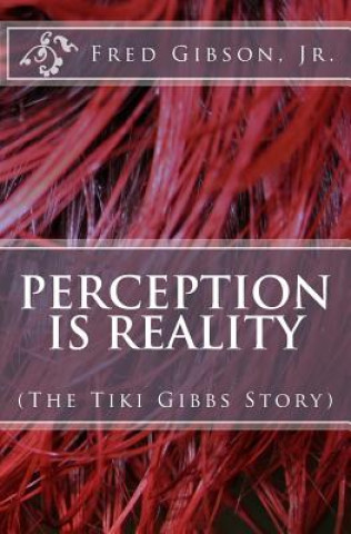 Carte Perception Is Reality MR Fred Gibson Jr