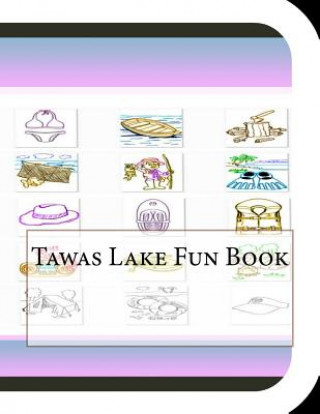 Книга Tawas Lake Fun Book: A Fun and Educational Book About Tawas Lake Jobe Leonard