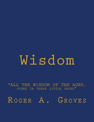 Knjiga "All the Wisdom of the Ages, Found in these Little Pages": "Ragged Rhymes" the newest genre in poetry. MR Roger Allen Groves