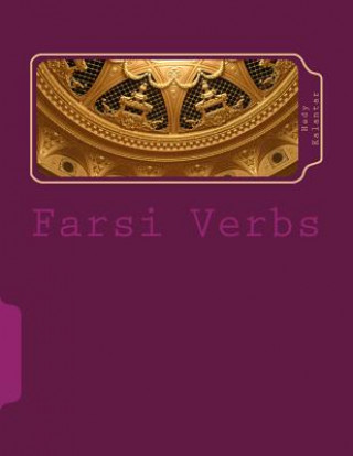 Carte Farsi Verbs: Fully Conjugated in All the Tenses Alphabetically Arranged & Imperfective Infinitives Hedy Kalantar
