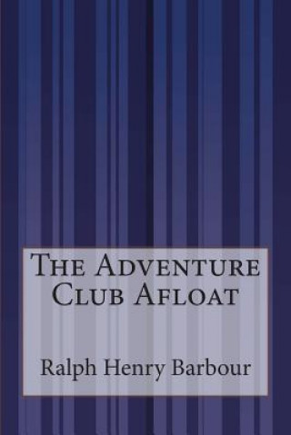Kniha The Adventure Club Afloat Ralph Henry Barbour