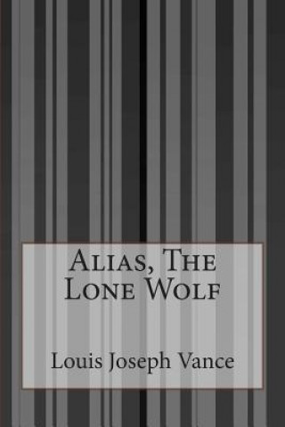 Könyv Alias, The Lone Wolf Louis Joseph Vance